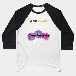 Be The Change - Save The Bees Baseball T-Shirt